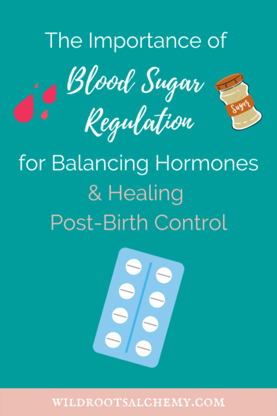 blood sugar regulation hormone balancing post birth control healing