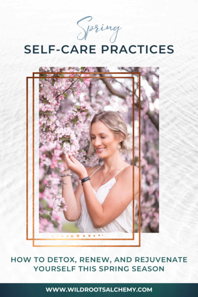 spring self care practices how to detox renew and rejuvenate this season