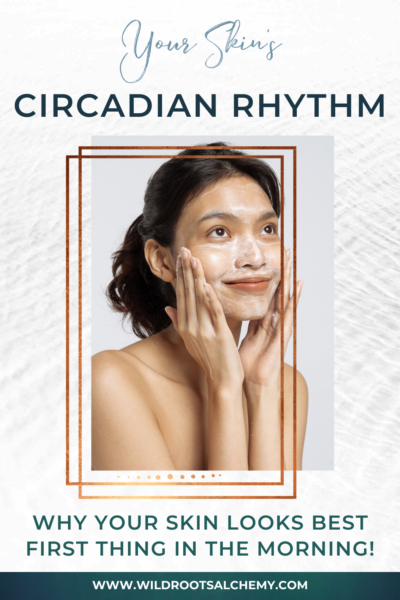 skin circadian rhythm why skin looks best in the morning