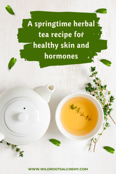 spring herbal tea recipe for healthy skin and hormones